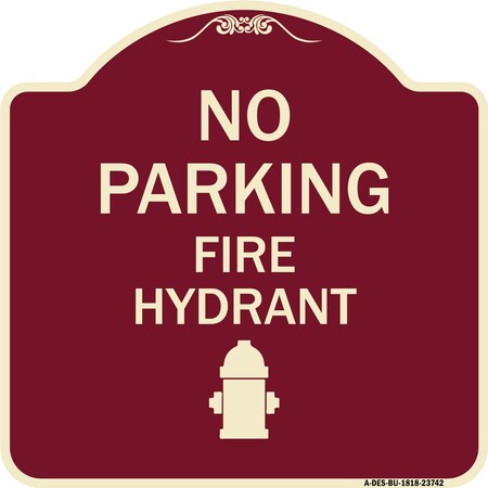 Signmission No Parking Fire Hydrant W/ Graphic Heavy-Gauge Aluminum Architectural Sign, 18" x 18", BU-1818-23742 A-DES-BU-1818-23742